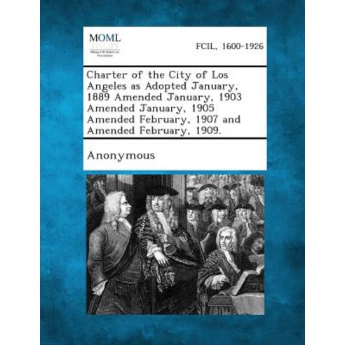 Charter of the City of Los Angeles as Adopted January 1889 Amended January 1903 Amended January 190..., Gale, Making of Modern Law