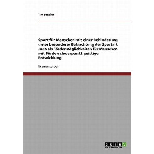 Sport Fur Menschen Mit Einer Behinderung Unter Besonderer Betrachtung Der Sportart Judo ALS Fordermogl..., Grin Publishing