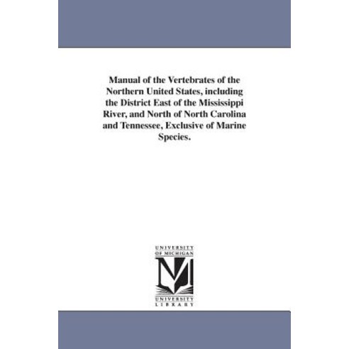 Manual of the Vertebrates of the Northern United States Including the District East of the Mississipp..., University of Michigan Library