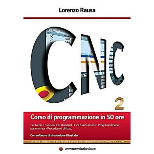 Cnc Corso Di Programmazione in 50 Ore (Seconda Edizione): Anteprima E Download Dei Software Su WWW.Cnc..., Createspace Independent Publishing Platform