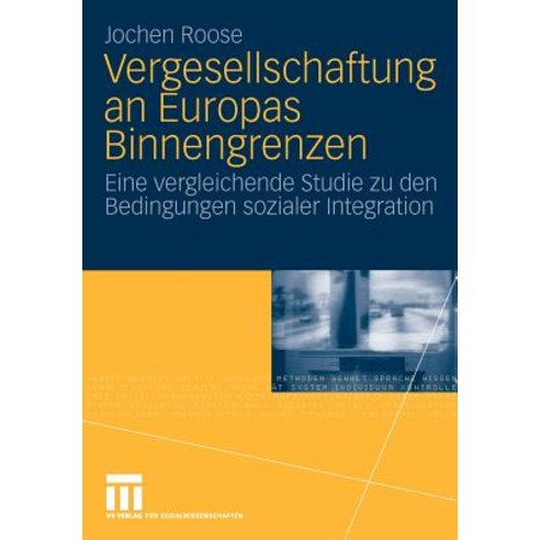 Vergesellschaftung an Europas Binnengrenzen: Eine Vergleichende Studie Zu Den Bedingungen Sozialer Int..., Vs Verlag Fur Sozialwissenschaften