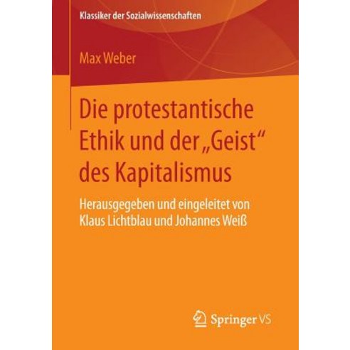 Die Protestantische Ethik Und Der "Geist" Des Kapitalismus: Neuausgabe Der Ersten Fassung Von 1904-05 ..., Springer vs