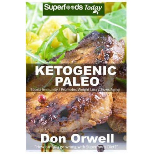 Ketogenic Paleo: Over 130 Quick & Easy Gluten Free Paleo Low Cholesterol Whole Foods Recipes Full of A..., Createspace Independent Publishing Platform