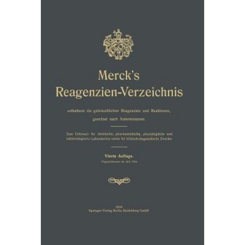 Merck S Reagenzien-Verzeichnis Enthaltend Die Gebrauchlichen Reagenzien Und Reaktionen Geordnet Nach ..., Springer