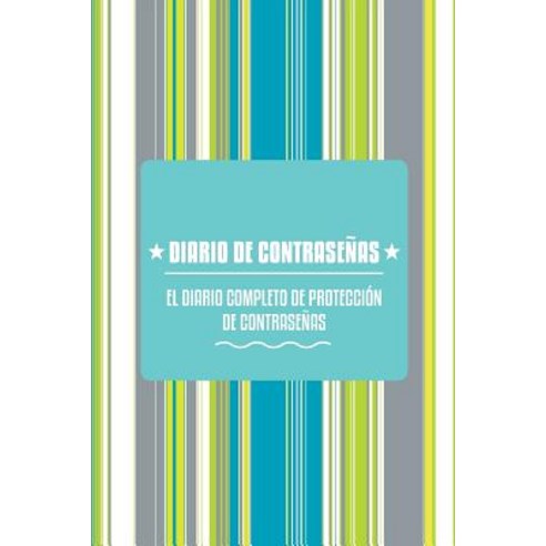 Diario de Contrasenas: El Diario Completo de Proteccion de Contrasenas, Speedy Publishing LLC
