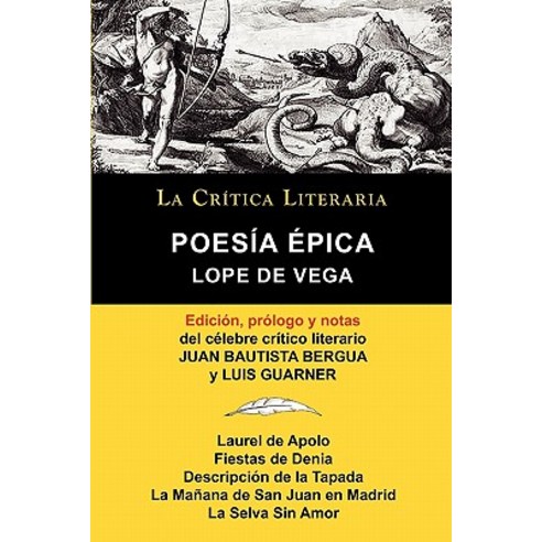 Lope de Vega: Poesia Epica Coleccion La Critica Literaria Por El Celebre Critico Literario Juan Bauti..., La Critica Literaria - Lacrticaliteraria.com