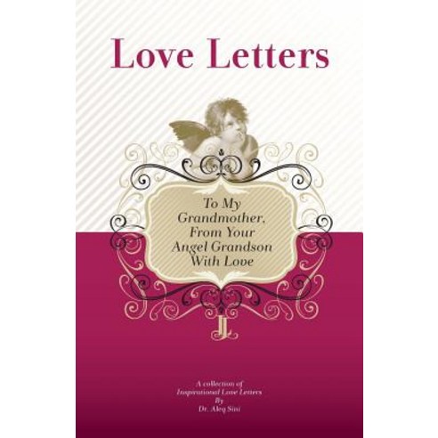 To My Grandmother from Your Angel Grandson with Love: A Collection of Inspirational Love Letters, Createspace Independent Publishing Platform