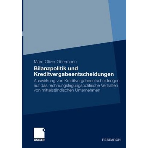 Bilanzpolitik Und Kreditvergabeentscheidungen: Auswirkung Von Kreditvergabeentscheidungen Auf Das Rech..., Gabler Verlag
