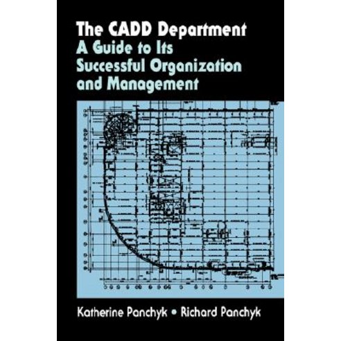 The Cadd Department: A Guide to Its Successful Organization and Management Paperback, Springer