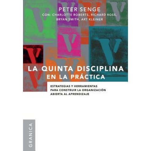 La Quinta Disciplina En La Practica, Ediciones Granica, S.A.