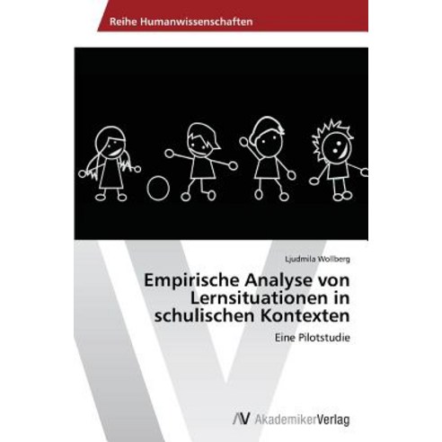 Empirische Analyse Von Lernsituationen in Schulischen Kontexten, AV Akademikerverlag