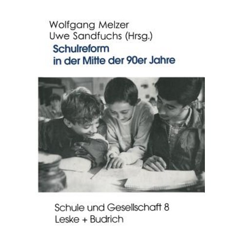 Schulreform in Der Mitte Der 90er Jahre: Strukturwandel Und Debatten Um Die Entwicklung Des Schulsyste..., Vs Verlag Fur Sozialwissenschaften