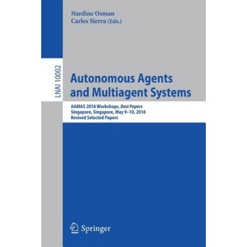 Autonomous Agents and Multiagent Systems: Aamas 2016 Workshops Best Papers Singapore Singapore May..., Springer