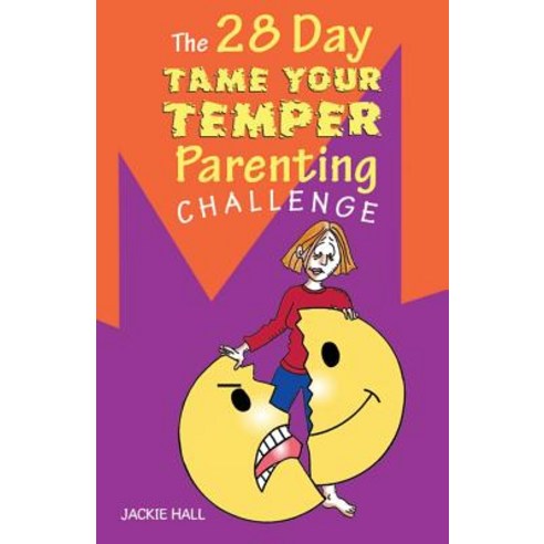 The 28 Day Tame Your Temper Parenting Challenge, Parental Stress Centre Pty Ltd