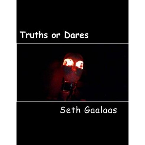 Truths or Dares: Long Ago Engineers Were Building Robots But They Programmed Them to Kill. the Scient..., Createspace Independent Publishing Platform