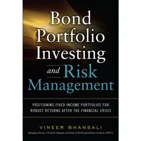 Bond Portfolio Investing and Risk Management: Positioning Fixed Income Portfolios for Robust Returns A..., McGraw-Hill Education