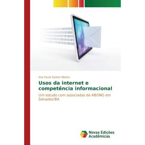 Usos Da Internet E Competencia Informacional, Novas Edicoes Academicas