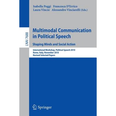 Multimodal Communication in Political Speech Shaping Minds and Social Action: International Workshop ..., Springer
