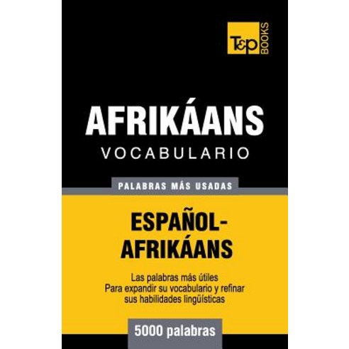 Vocabulario Espanol-Afrikaans - 5000 Palabras Mas Usadas, T&p Books Publishing Ltd