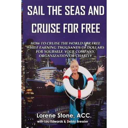 Sail the Seas and Cruise for Free: How to Vacation in Paradise While Earning Thousands of Dollars for ..., Createspace Independent Publishing Platform