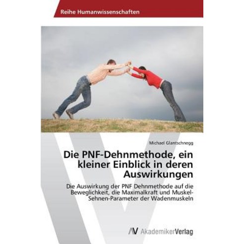 Die Pnf-Dehnmethode Ein Kleiner Einblick in Deren Auswirkungen, AV Akademikerverlag