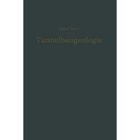 Tunnelbaugeologie: Die Geologischen Grundlagen Des Stollen- Und Tunnelbaues, Springer