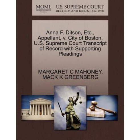 Anna F. Ditson Etc. Appellant V. City of Boston. U.S. Supreme Court Transcript of Record with Suppo..., Gale Ecco, U.S. Supreme Court Records
