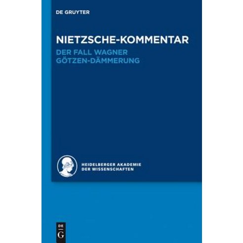 Kommentar Zu Nietzsches: Der Fall Wagner Gotzen-Dammerung, Walter de Gruyter