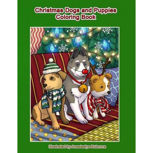 Christmas Dogs and Puppies Coloring Book: Adult Coloring Book Holiday Christmas Dogs and Puppies, Createspace Independent Publishing Platform
