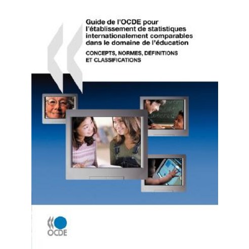 Guide de L''Ocde Pour L''Tablissement de Statistiques Internationalement Comparables Dans Le Domaine de ..., OECD