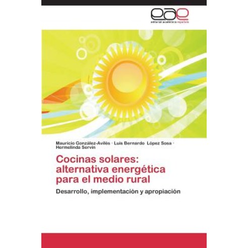 Cocinas Solares: Alternativa Energetica Para El Medio Rural, Eae Editorial Academia Espanola