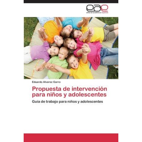 Propuesta de Intervencion Para Ninos y Adolescentes, Eae Editorial Academia Espanola