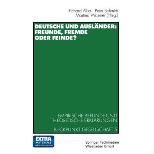 Deutsche Und Auslander: Freunde Fremde Oder Feinde?: Empirische Befunde Und Theoretische Erklarungen ..., Vs Verlag Fur Sozialwissenschaften