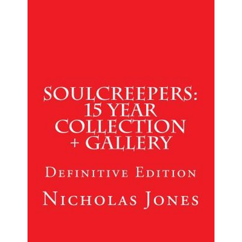 Soulcreepers: 15 Year Collection + Gallery Paperback, Createspace Independent Publishing Platform