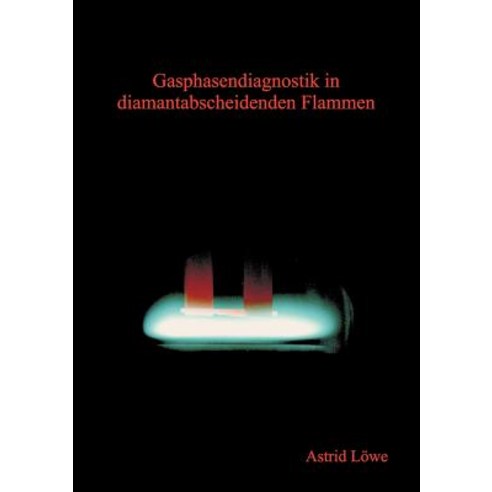 Gasphasendiagnostik in Diamantabscheidenden Flammen, Books on Demand