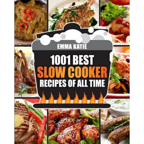 Slow Cooker Cookbook: 1001 Best Slow Cooker Recipes of All Time (Fast and Slow Cookbook Slow Cooking ..., Createspace Independent Publishing Platform
