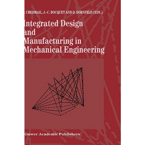 Integrated Design and Manufacturing in Mechanical Engineering: Proceedings of the 1st Idmme Conference..., Springer