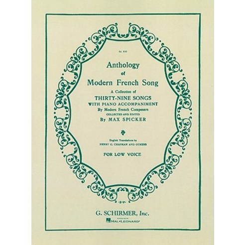 Anthology of Modern French Song for Low Voice: A Collection of Thirty-Nine Songs with Piano Accompanim..., G. Schirmer