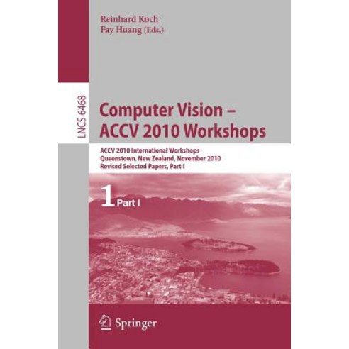 Computer Vision -- Accv 2010 Workshops: Accv 2010 International Workshops. Queenstown New Zealand No..., Springer