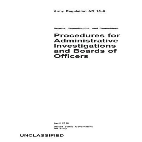 Army Regulation AR 15-6 Procedures for Administrative Investigations ...