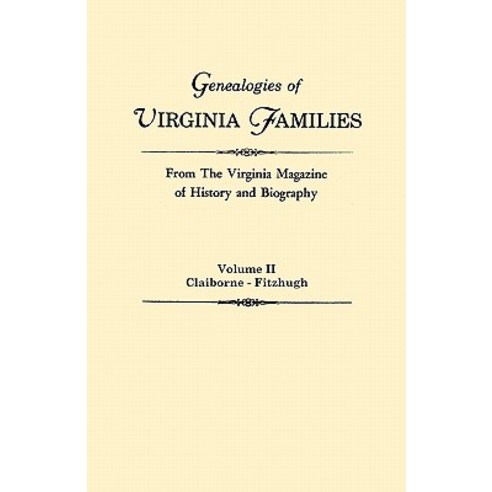 Genealogies of Virginia Families from the Virginia Magazine of History and Biography. in Five Volumes...., Clearfield