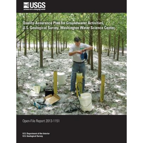 Quality-Assurance Plan for Groundwater Activities U.S. Geological Survey Washington Water Science Ce..., Createspace Independent Publishing Platform