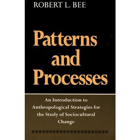 Patterns and Processes: An Introduction to Anthropological Strategies for the Study of Sociocultural Change Paperback, Free Press