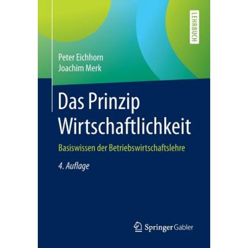 Das Prinzip Wirtschaftlichkeit: Basiswissen Der Betriebswirtschaftslehre, Springer Gabler