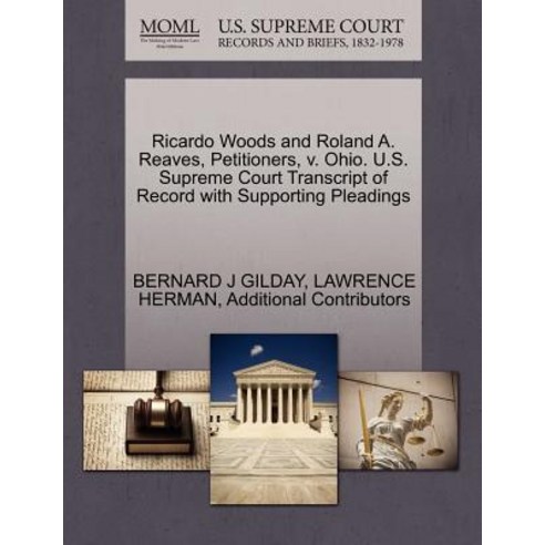 Ricardo Woods and Roland A. Reaves Petitioners V. Ohio. U.S. Supreme Court Transcript of Record with..., Gale, U.S. Supreme Court Records