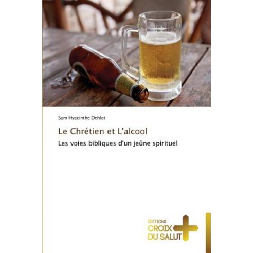 Le Chretien Et L''Alcool, Croix Du Salut