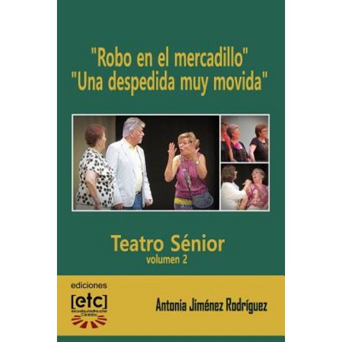 Robo En El Mercadillo y Una Despedida Muy Movida: 12-20 Personajes. Obras de Teatro Para Ser Represent..., Createspace Independent Publishing Platform