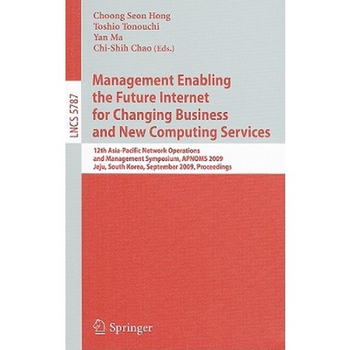 Management Enabling the Future Internet for Changing Business and New Computing Services: 12th Asia-Pa..., Springer