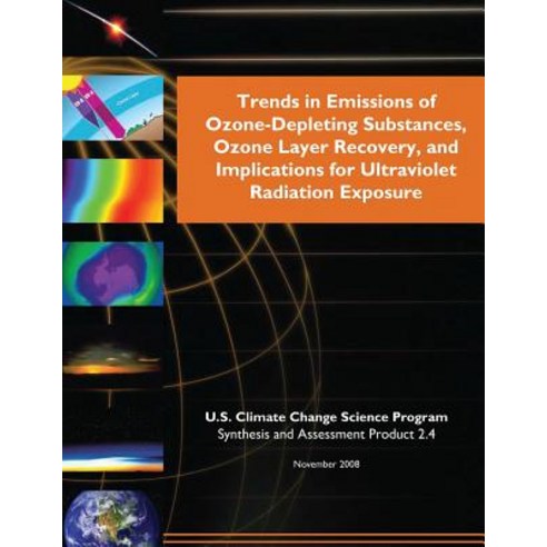 Trends in Emissions of Ozone-Depleting Substances Ozone Layer Recovery and Implications for Ultravio..., Createspace