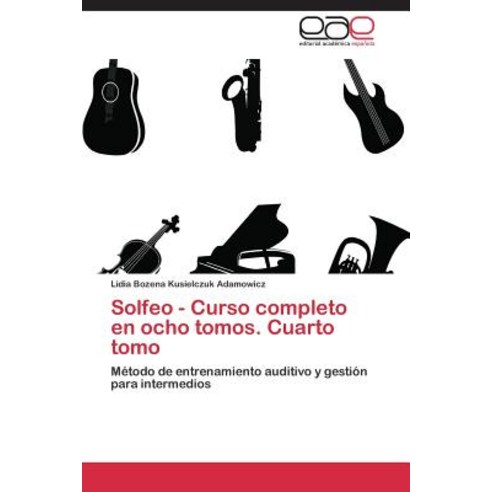 Solfeo - Curso Completo En Ocho Tomos. Cuarto Tomo, Eae Editorial Academia Espanola
